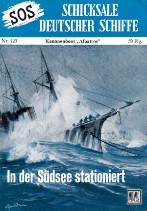 [SOS - Schicksal deutscher Schiffe 123] • Kanonenboot Albatros · In der Südsee stationiert